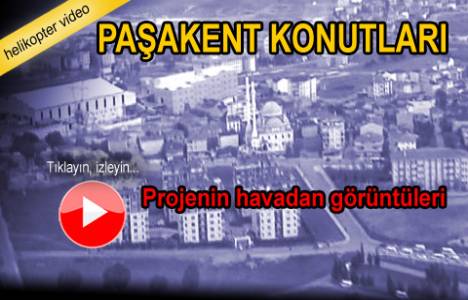 Paşakent Konutları'nın havadan görüntüleri!