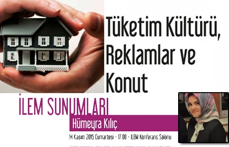 Tüketim Kültürü, Reklamlar ve Konut sunumu 14 Kasım'da!