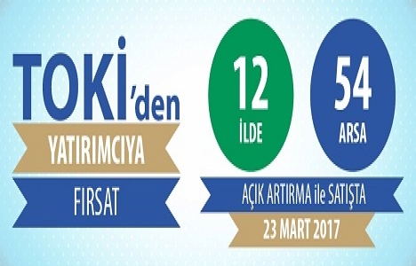 TOKİ 54 arsayı satışa çıkardı!