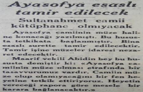 1934 yılında Ayasofya tamir edilecekmiş!