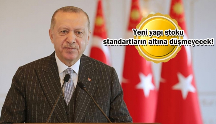 Cumhurbaşkanı Erdoğan açıkladı: Kentsel dönüşümde daha kararlı adımlar atılacak! 