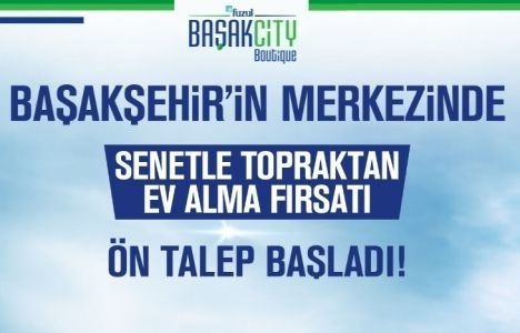 Başakcity Fuzul Yapı'da senetle topraktan ev sahibi olma fırsatı! 