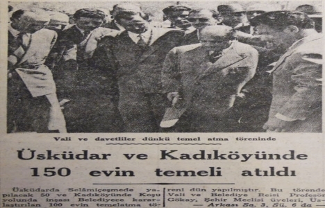1951 yılında Üsküdar ve Kadıköy de 150 evin temeli atılmış!