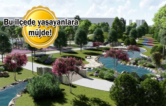 İstanbul'a yeni millet bahçesi geliyor!