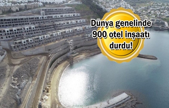 Koronavirüs otel inşaatlarını vurdu!