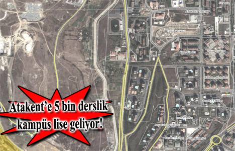 Milli Eğitim’den Atakent’e kampüs lise projesi!