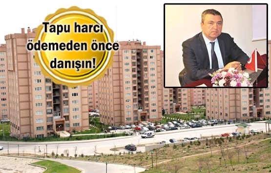 Ev alacaklar dikkat! Fazladan tapu harcı ödemeyin!