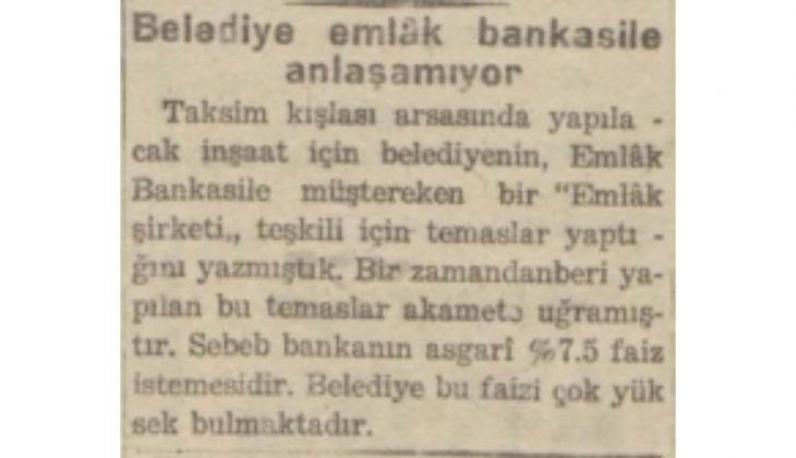 1940 ta Taksim Kışlası arsasında yapılmak istenen inşaata banka engeli!