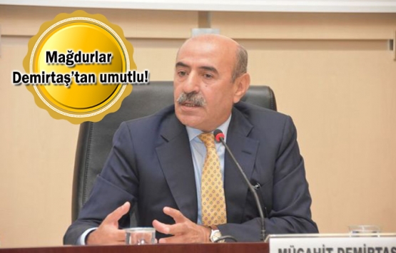 Fikirtepe mağdurlarının umudu Mücahit Demirtaş oldu!