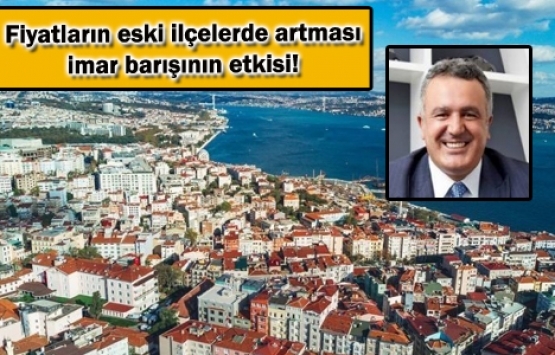 İmar barışı en fazla Beyoğlu ve Zeytinburnu'nda konut fiyatlarını artırdı!