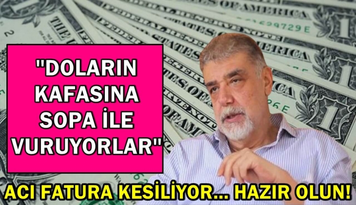 ''Doların kafasına sopa ile vuruyorlar'' diyen Atilla Yeşilada'nın söyledikleri soğuk duş etkisi yarattı