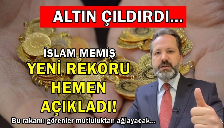 Gram altın çıldırdı! Altın dehası İslam Memiş yeni rekoru hemen açıkladı! Bu rakamı görenler mutluluktan ağlayacak! 