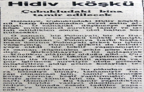 1942 yılında Belediye Hidiv Kasrı nı restore ettirecek!