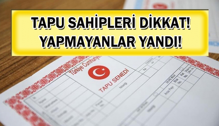 Tapu sahipleri dikkat! Sona ereceği tarih resmen peş peşe açıklandı! Yapmayanlar yandı!