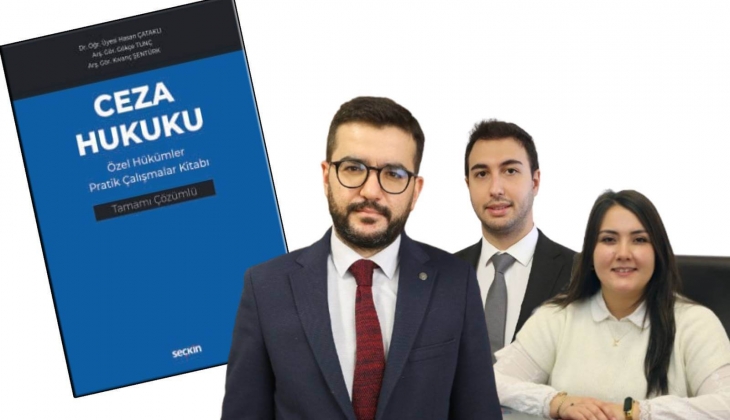 Dr. Öğr. Üyesi Hasan Çataklı öncülüğünde hazırlanan 'Ceza Hukuku Özel Hükümler Pratik Çalışmalar Kitabı' satışa çıktı