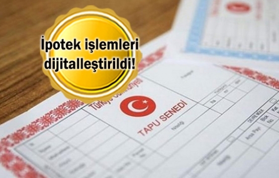 İpotek işlemlerinde e-İpotek dönemi!