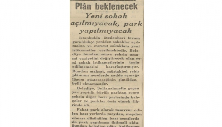 1934'te İstanbul'da yeni sokak açılmayacak, park yapılmayacak kararı!