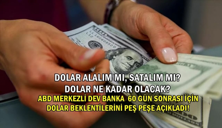 ABD Merkezli dev banka açıkladı! Dolar 60 gün sonra tam anlamıyla bu kadar olacak! Hemen bu rakama bakın!