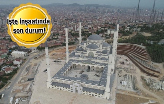 Çamlıca Camii’nde sona gelindi!