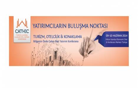 Türkiye ve Komşu Ülkeler Otel Yatırım Konferansı 9-10 Haziran'da!