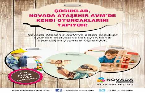 Çocuklara özel Oyuncak Atölyesi Novada Ataşehir AVM’de!