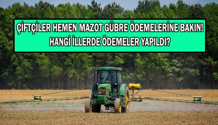 Mazot ve gübre destek ödemesi hangi illerde yapıldı? Çiftçiler peş peşe açıklandı! Mazot gübre desteği sorgulama 2023!