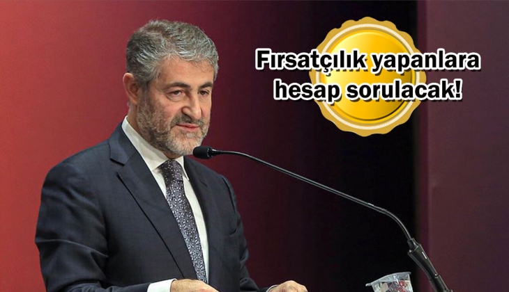 Bakan Nebati: 65 bin kişiyi tespit ettik, canlarına okuyacağız!