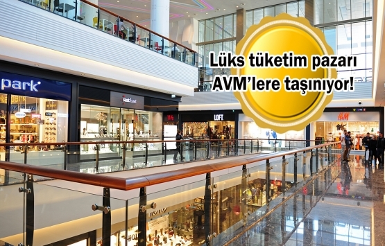 Lüks pazarda caddelerin yerini AVM'ler alıyor!