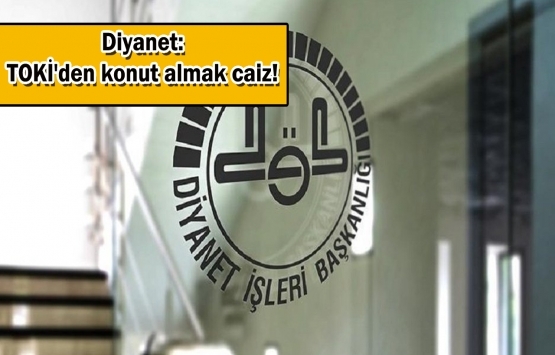 Diyanet, TOKİ'nin konut satışlarında faizli işleme onay verdi!