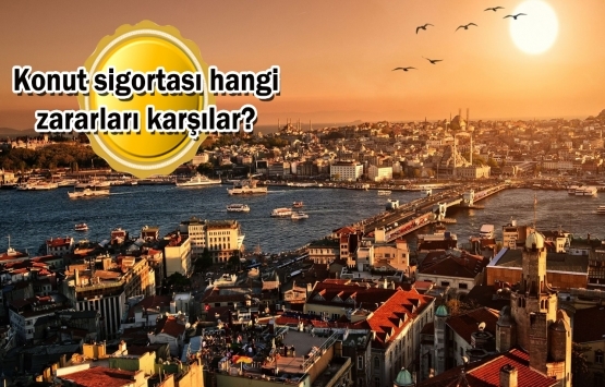 Konut sigortasının genel şartları neler?