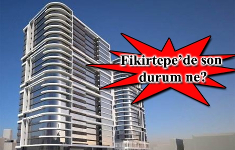Fikirtepe kentsel dönüşümde son durum ne