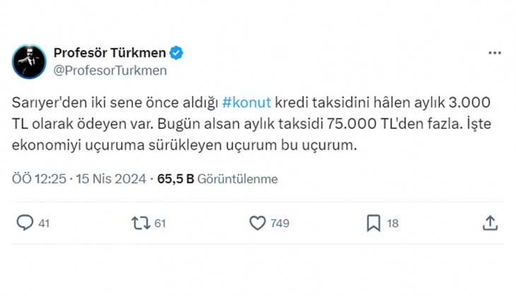 2 sene önce 3 bin TL olan konut kredisinin taksiti, bugün 75 bin TL den çok!