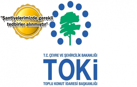 TOKİ’den koronavirüs tedbirleri açıklaması!