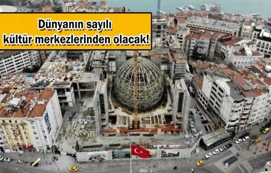 Yeni AKM'nin inşaatı yıl sonuna kadar bitecek!