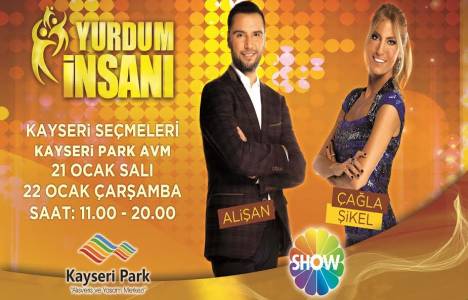 Yurdum İnsanı’nın Kayseri seçmeleri Kayseri Park’ta yapılacak!