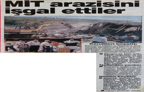 1994 yılında MİT arazisini işgal etmişler!