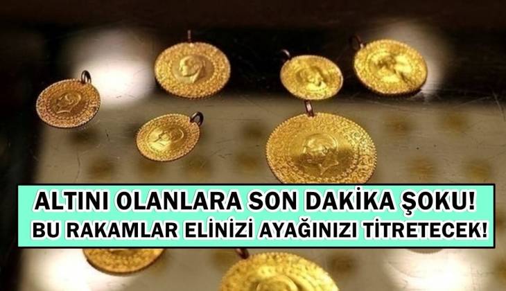 Altını olanlara son dakika şoku! Bu rakamlar altını olanların elini ayağını titretecek! Son dakika altın fiyatları