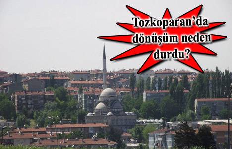 Tozkoparan'da kentsel dönüşümü durduran TOZDER açıklama yapacak!