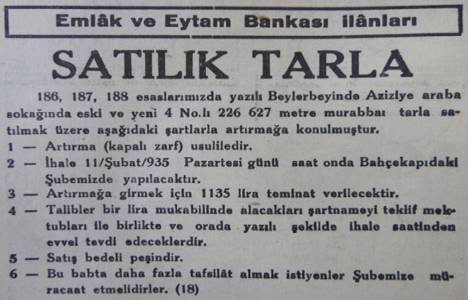 1935 yılında Beylerbeyi'nde 226 dönüm tarla bin 135 lira teminatla satılığa çıkarılmış!