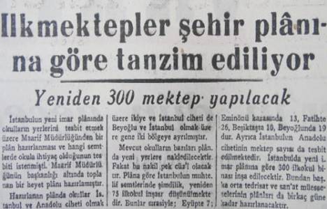 1940 yılı imar planına göre İstanbul'da 300 ilkokul binası yapılacakmış!