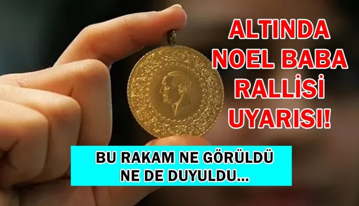Altında noel baba rallisi uyarısı! Sürpriz rakam şimdi paylaşıldı! Elinde 1 gram bile altını olan acil baksın! 