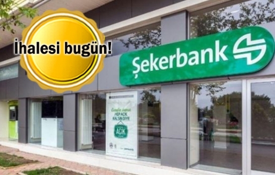 Şekerbank 52 ildeki 264 gayrimenkulünü satıyor!