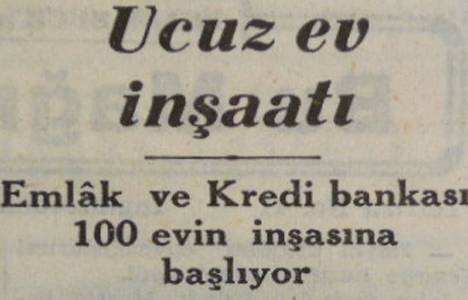 Emlak ve Kredi Bankası 1946 yılında ucuz ev inşa edecekmiş!