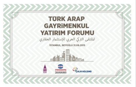 Türk-Arap Gayrimenkul Yatırım Forumu bugün!