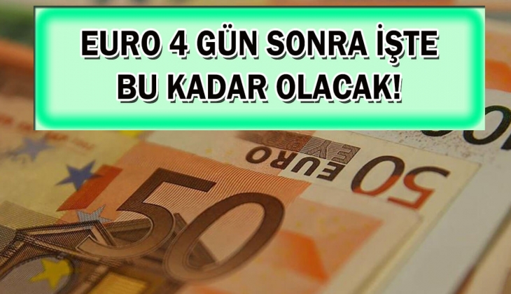 Euro'nun 4 gün sonra ne kadar olacağı açıklandı! Bu rakamları görenlerin resmen aklı başından gitti! Hemen bakın!