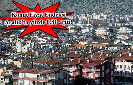 Konut fiyatlarındaki artış sürüyor!