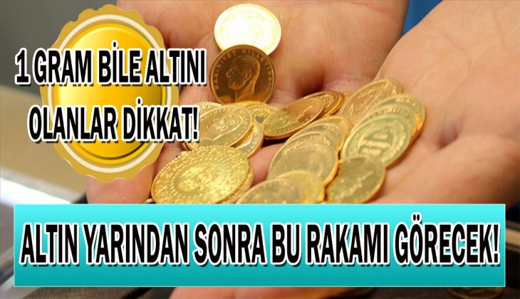 Altın yarından sonra bu rakamı görecek! Tahminleri tek tek çıkan altının efendisi İslam Memiş rakam verdi! Hemen bakın