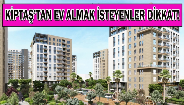 KİPTAŞ'tan İstanbullulara büyük müjde! Arkatlı Evler'in yeni etabı satışa çıkıyor!
