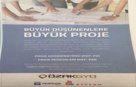 Özak GYO-Yenigün-Ziylan Kazlıçeşme projesine, proje müdürleri aranıyor!