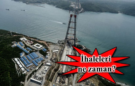 3. köprü bağlantı yolları ihaleleri ertelendi!